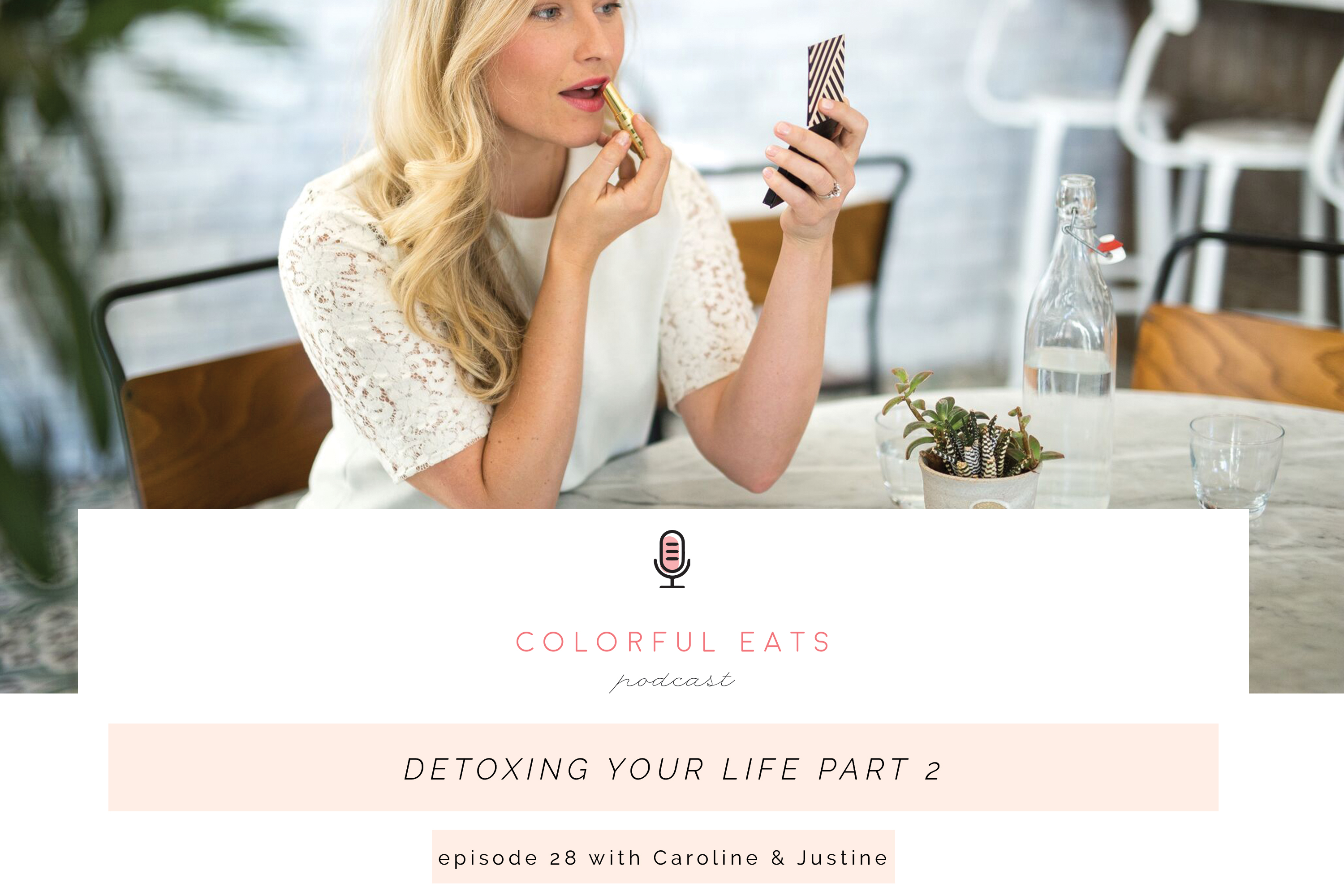 Colorful Eats Podcast Episode 28 — Detoxing Your Life Part 2