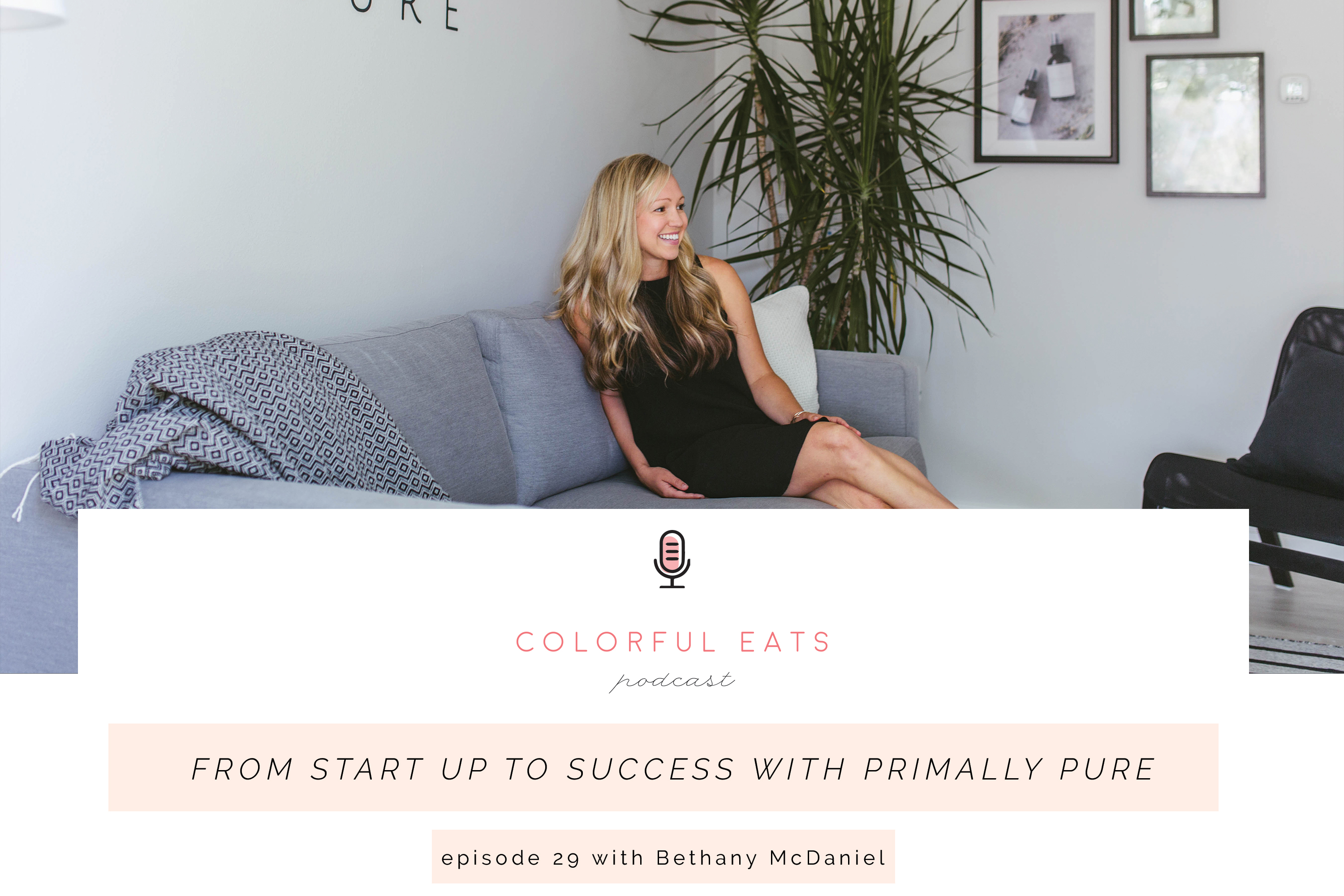 Colorful Eats Podcast Episode 29 Bethany Primally Pure