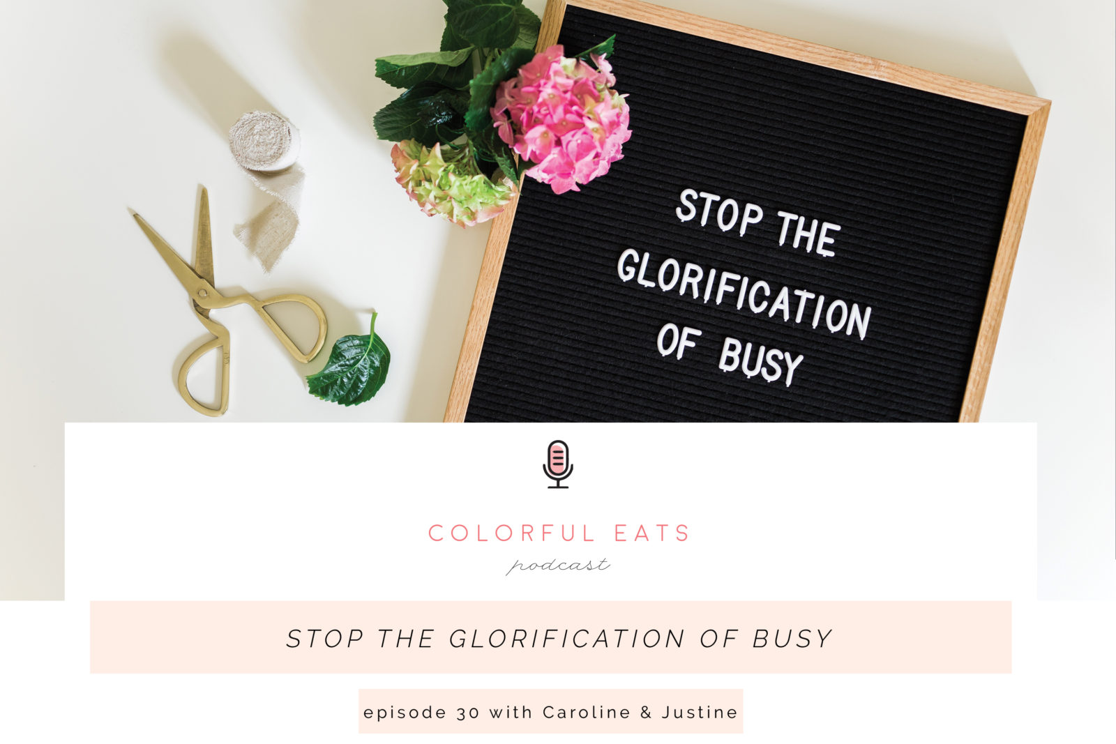 Colorful Eats Podcast Episode 30 Stop the Glorification of Busy