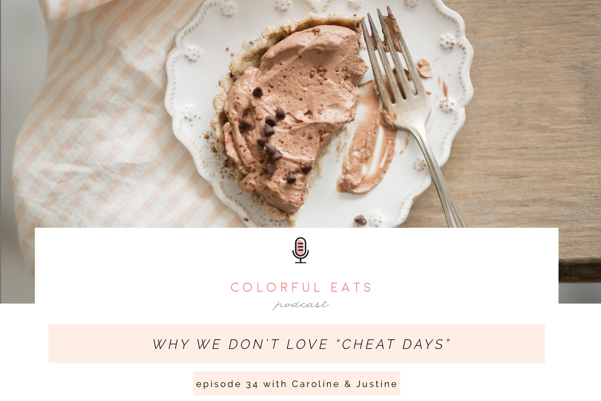 Colorful Eats Podcast Episode 34: Why We Don't Love "Cheat Days"