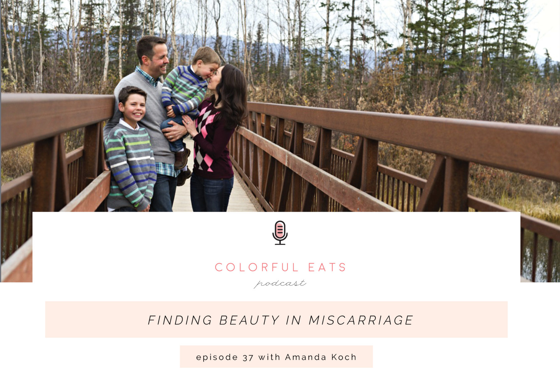 Colorful Eats Podcast Episode 37: Finding Beauty in Miscarriage with Amanda Koch