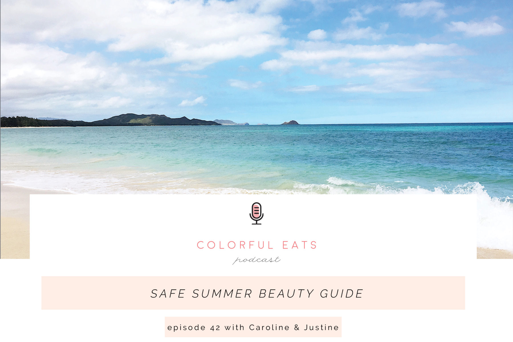 Colorful Eats Podcast Episode 42: Safe Summer Beauty Guide