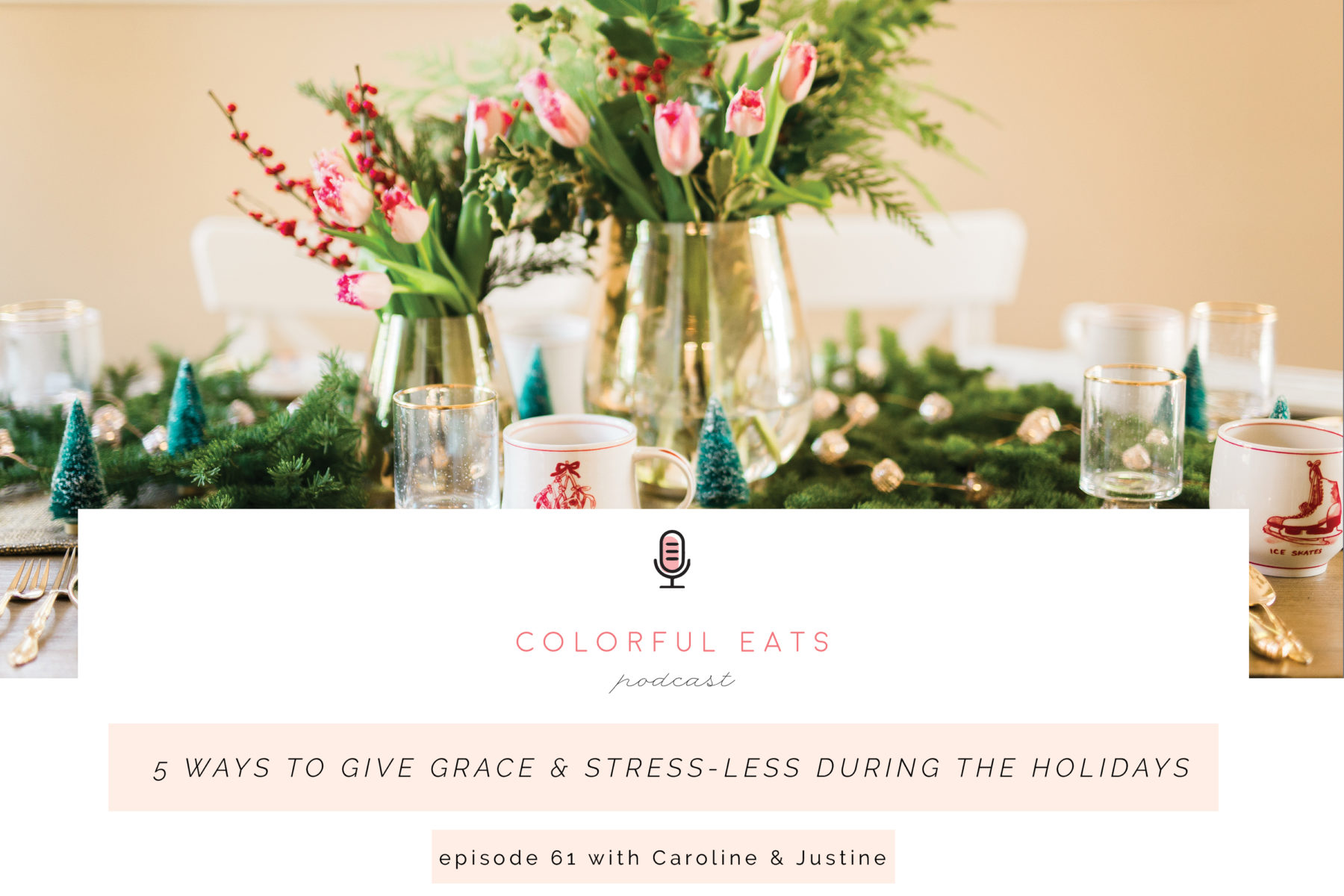 Colorful Eats Podcast Episode 61: 5 Ways to Give Grace and Stress-less During the Holidays