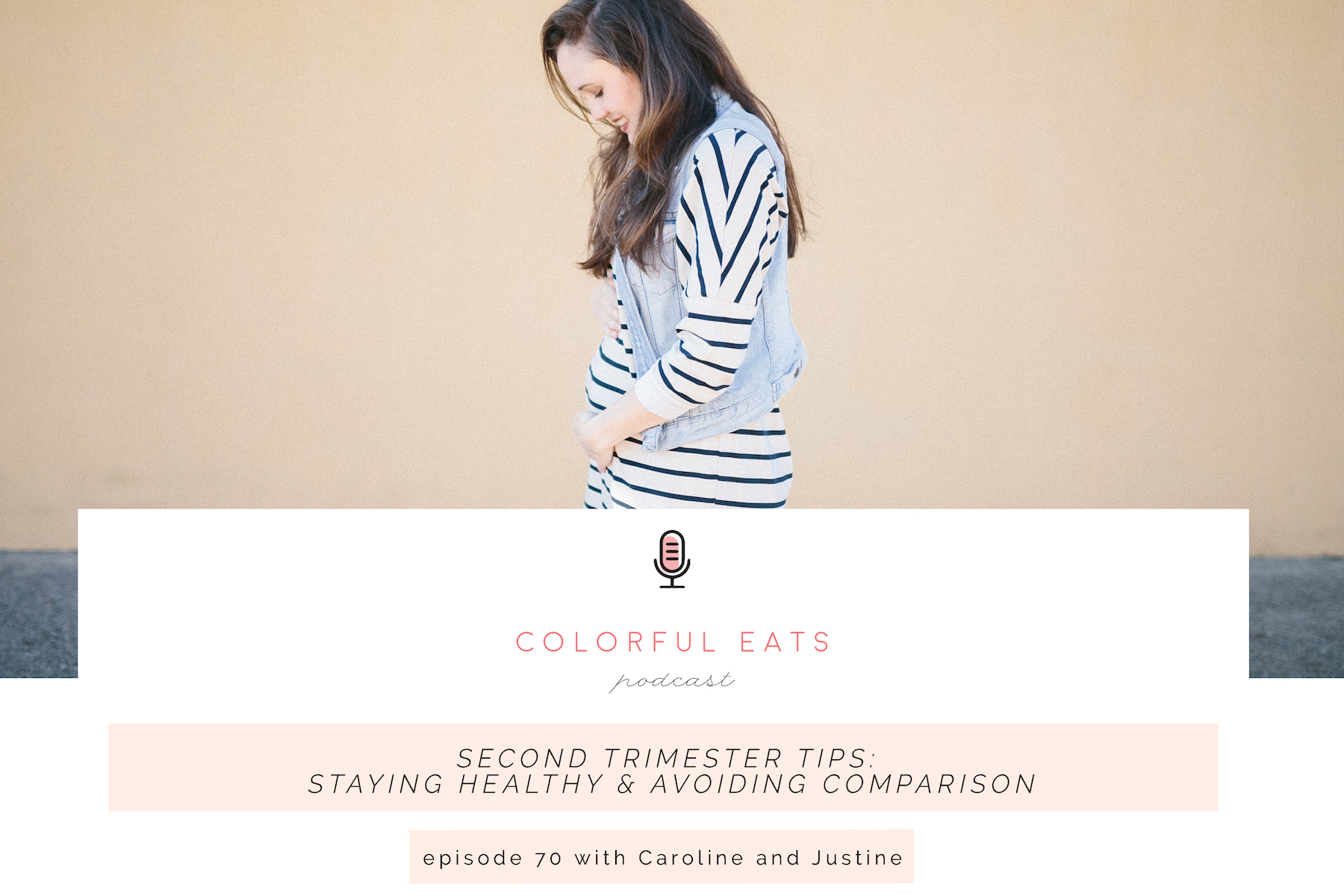 Episode 70: Second Trimester Tips: Staying Healthy & Avoiding Comparison