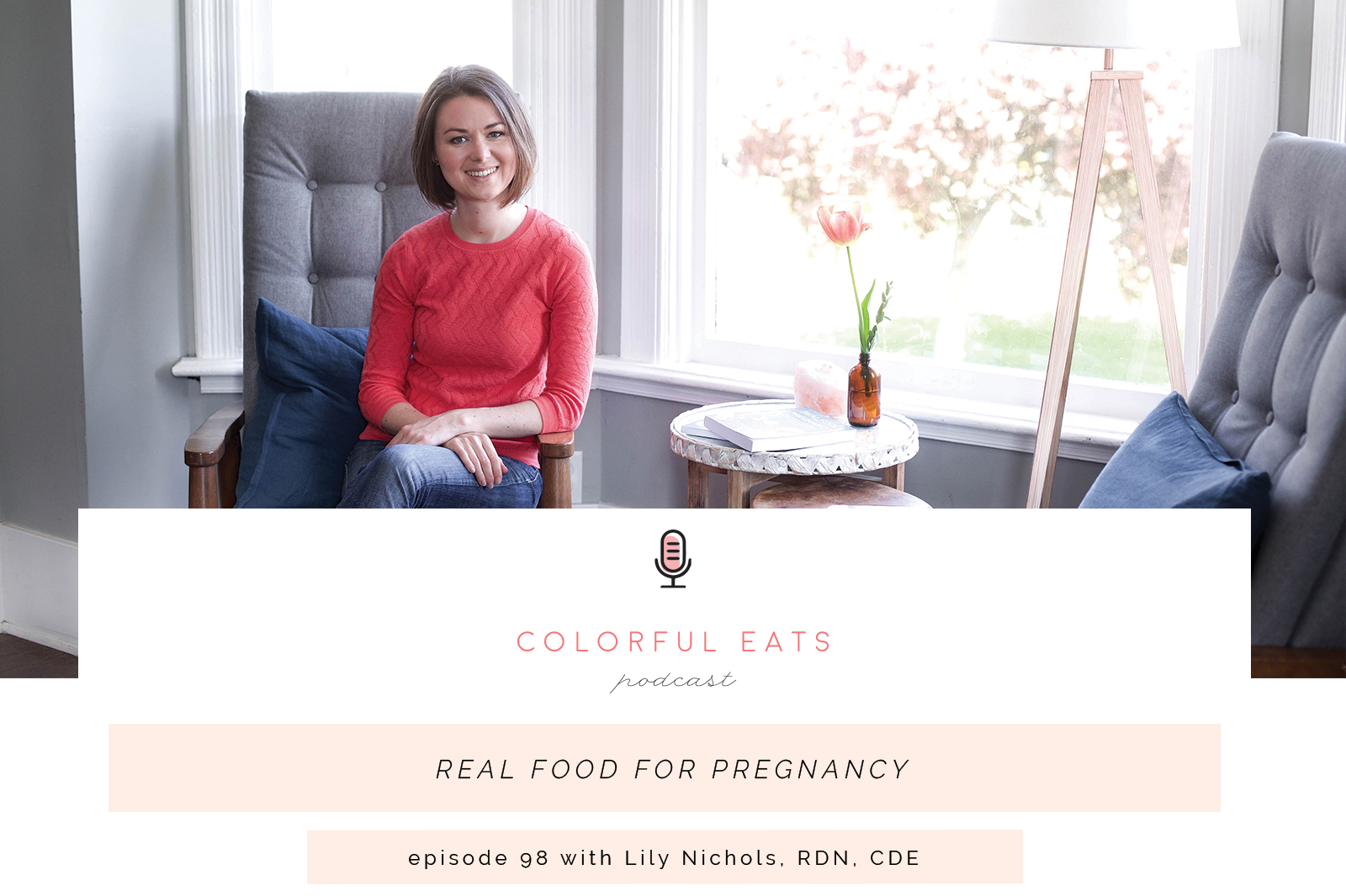 Episode 98: Real Food for Pregnancy with Lily Nichols, RDN, CDE