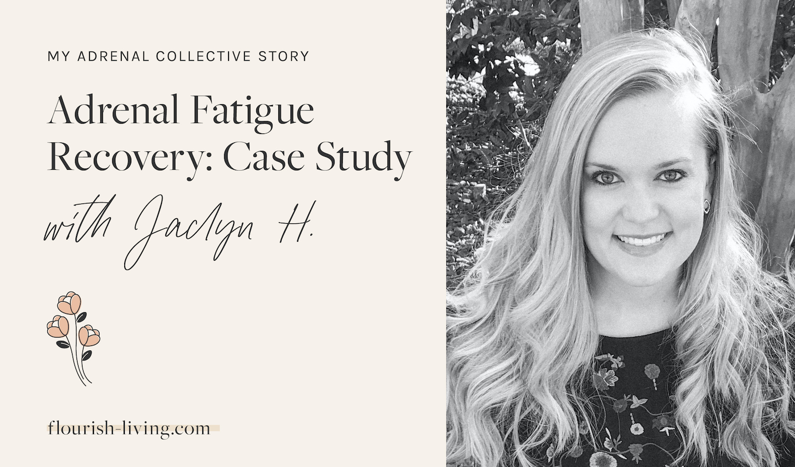 Adrenal_Fatigue_Recovery_Case_Study_with_Jaclyn_H_Flourish_Caroline_Potter_NTP